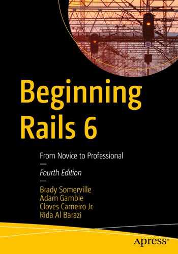 Beginning Rails 6: From Novice to Professional by Brady Somerville, 
            Adam Gamble, 
            Cloves Carneiro Jr., 