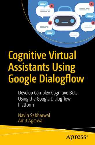 Cognitive Virtual Assistants Using Google Dialogflow: Develop Complex Cognitive Bots Using the Google Dialogflow Platform 