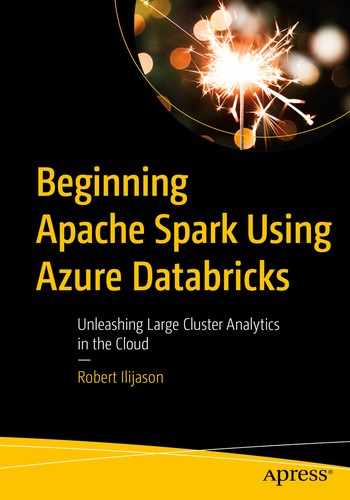 Beginning Apache Spark Using Azure Databricks: Unleashing Large Cluster Analytics in the Cloud 