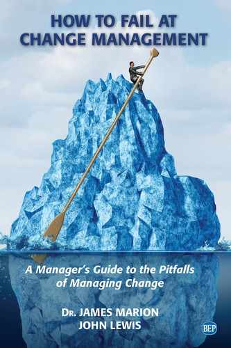 How to Fail at Change Management: A Manager’s Guide to the Pitfalls of Managing Change