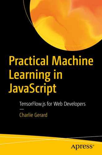 Practical Machine Learning in JavaScript: TensorFlow.js for Web Developers 