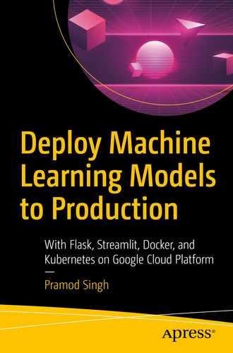 Deploy Machine Learning Models to Production: With Flask, Streamlit, Docker, and Kubernetes on Google Cloud Platform by 