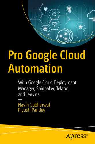 Pro Google Cloud Automation: With Google Cloud Deployment Manager, Spinnaker, Tekton, and Jenkins 