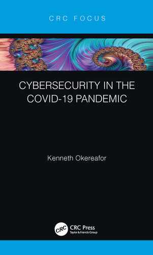 Cybersecurity in the COVID-19 Pandemic 