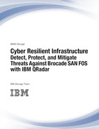 Cyber Resilient Infrastructure: Detect, Protect, and Mitigate Threats Against Brocade SAN FOS with IBM QRadar by IBM Storage