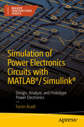 Simulation of Power Electronics Circuits with MATLAB®/Simulink®: Design, Analyze, and Prototype Power Electronics 