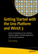 Getting Started with the Uno Platform and WinUI 3: Hands-On Building of Cross-Platform Desktop, Mobile, and Web Applications That Can Run Anywhere 