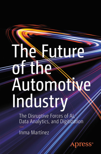 Cover image for The Future of the Automotive Industry: The Disruptive Forces of AI, Data Analytics, and Digitization
