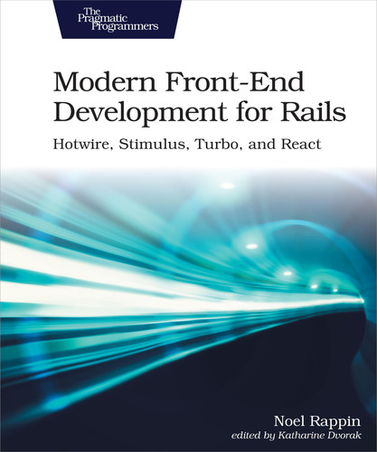 Modern Front-End Development for Rails by 
