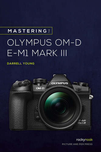 Cover image for Mastering the Olympus OM-D E-M1 Mark III