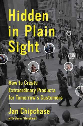Hidden in Plain Sight - How to Create Extraordinary Products for Tomorrow's Customers 