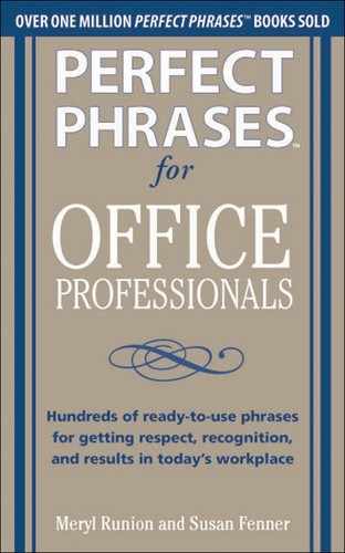 Perfect Phrases for Office Professionals: Hundreds of ready-to-use phrases for getting respect, recognition, and results in today’s workplace 