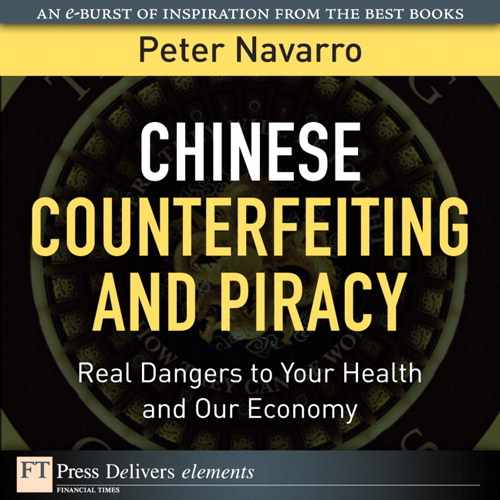 Cover image for Chinese Counterfeiting and Piracy: Real Dangers to Your Health and Our Economy