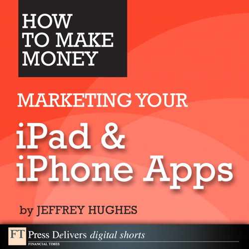 How to Make Money Marketing Your iPad and iPhone Apps 