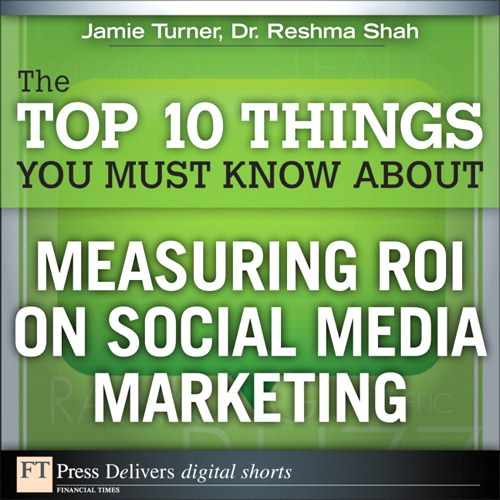 The Top 10 Things You Must Know About Measuring ROI on Social Media Marketing 