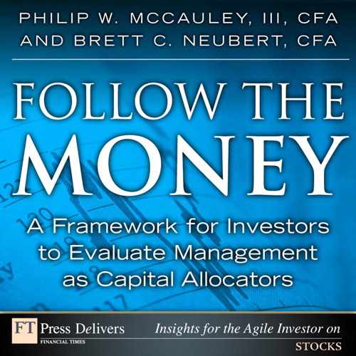 Follow the Money: A Framework for Investors to Evaluate Management as Capital Allocators 