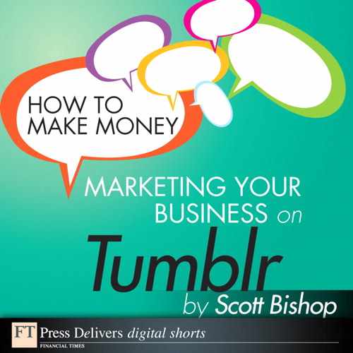 How to Make Money Marketing Your Business with Tumblr 