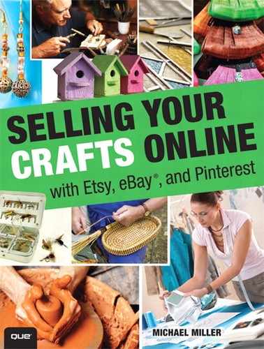 Selling Your Crafts Online: With Etsy, eBay®, and Pinterest 