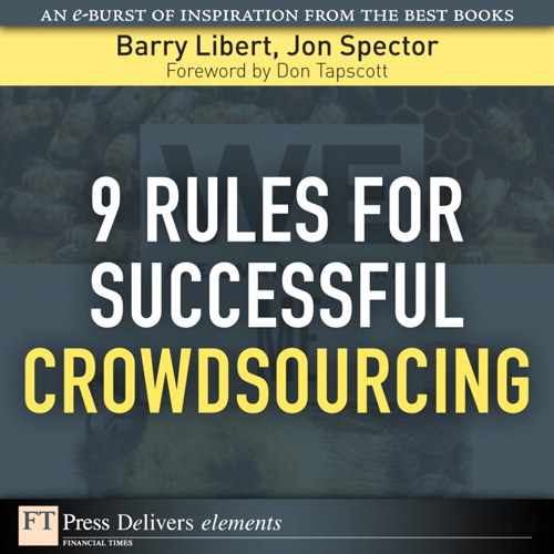 9 Rules for Successful Crowdsourcing by Barry Libert, Jon Spector