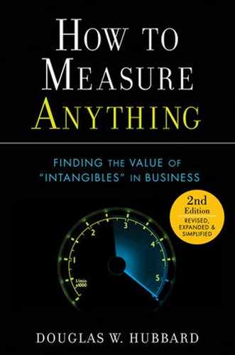 How to Measure Anything: Finding the Value of "Intangibles" in Business, Second Edition 
