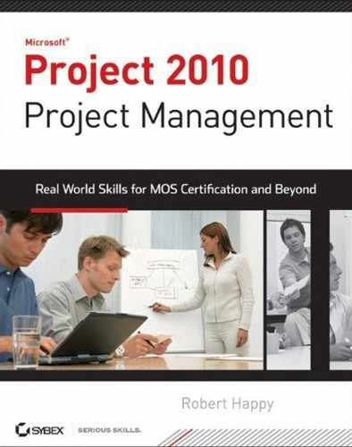 Microsoft® Project 2010 Project Management: Real World Skills for Certification and Beyond 