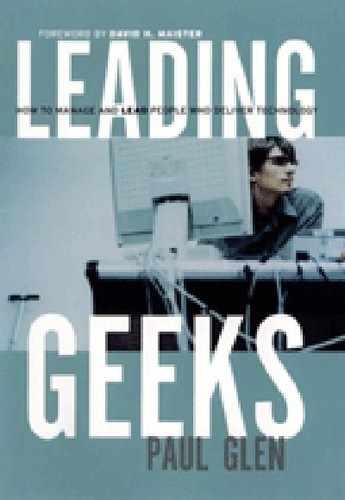 Leading Geeks: How to Manage and Lead People Who Deliver Technology 