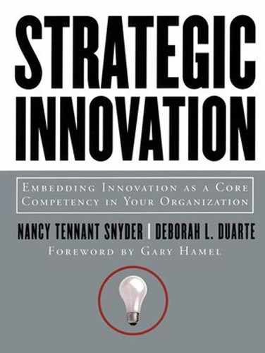 Strategic Innovation: Embedding Innovation as a Core Competency in Your Organization 