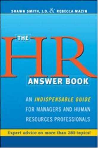 The HR Answer Book: An Indispensable Guide for Managers and Human Resources Professionals 