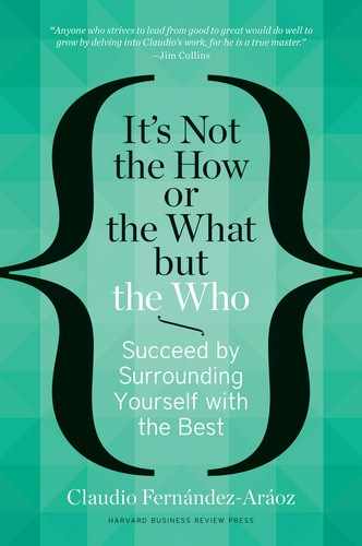 It's Not the How or the What but the Who: Succeed by Surrounding Yourself with the Best 