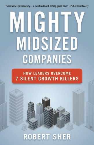 Mighty Midsized Companies: How Leaders Overcome 7 Silent Growth Killers 