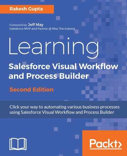 Learning Salesforce Visual Workflow and Process Builder - Second Edition 