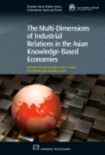 The Multi-Dimensions of Industrial Relations in the Asian Knowledge-Based Economies 