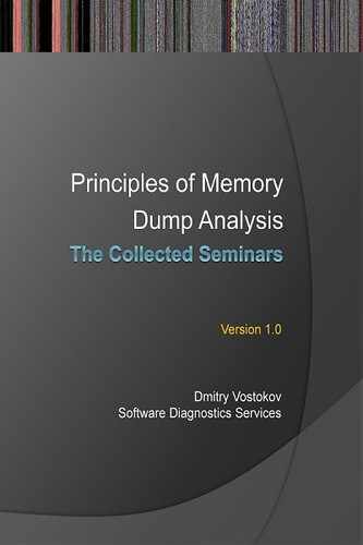 Principles of Memory Dump Analysis: The Collected Seminars 