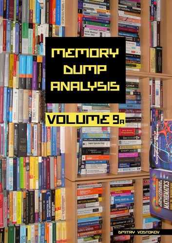 Memory Dump Analysis Anthology, Volume 9a 
