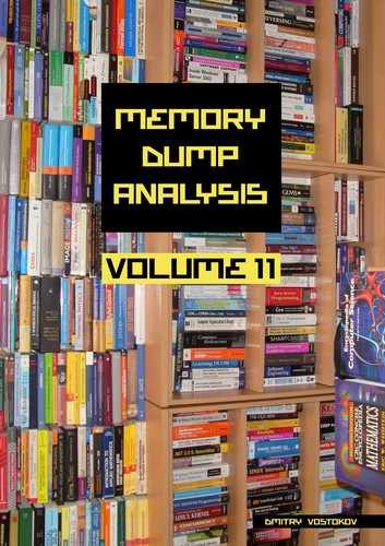 Memory Dump Analysis Anthology, Volume 11 