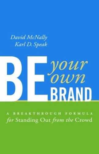 Be Your Own Brand—A Breakthrough Formula for Standing Out from the Crowd 