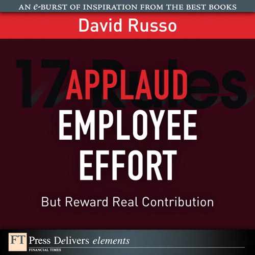 Applaud Employee Effort, But Reward Real Contribution 