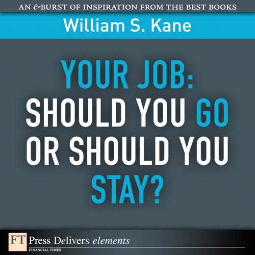Your Job: Should You Go or Should You Stay? by William S. Kane