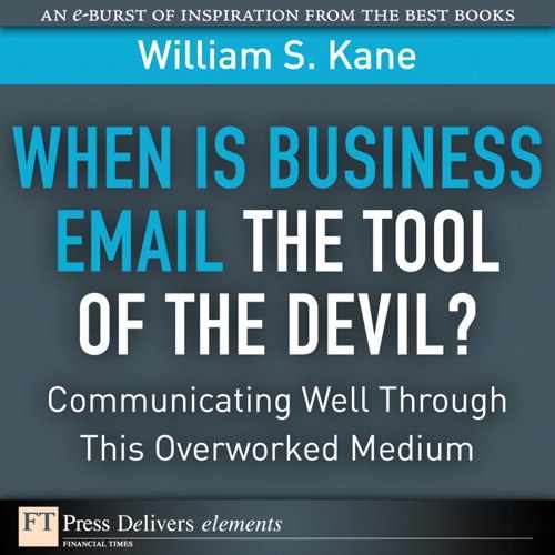 Cover image for When Is Business Email the Tool of the Devil: Communicating Well Through This Overworked Medium