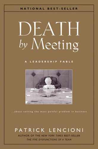 Death by Meeting: A Leadership Fable . . . About Solving the Most Painful Problem in Business 
