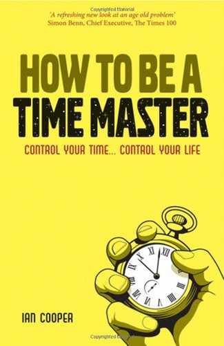 How to be a Time Master: Control your time...control your life 