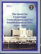 The Quest for Cryptologic Centralization and the Establishment of NSA: 1940 - 1952 