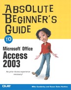 Absolute Beginner’s Guide to Microsoft® Office Access 2003 