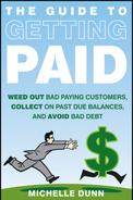 The Guide to Getting Paid: Weed Out Bad Paying Customers, Collect on Past Due Balances, and Avoid Bad Debt 