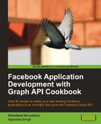 Facebook Application Development with Graph API Cookbook 