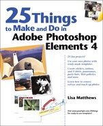 25 Things to Make and Do in Adobe® Photoshop® Elements® 4 
