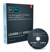 The Photographer’s Workflow - Adobe Lightroom CC and Adobe Photoshop CC Learn by Video (2015 release) 