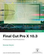 Final Cut Pro X 10.3 - Apple Pro Training Series: Professional Post Production, First Edition by Brendan Boykin