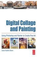 Digital Collage and Painting: Using Photoshop and Painter to Create Fine Art 