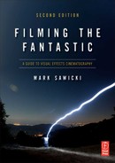 Filming the Fantastic: A Guide to Visual Effects Cinematography, 2nd Edition 